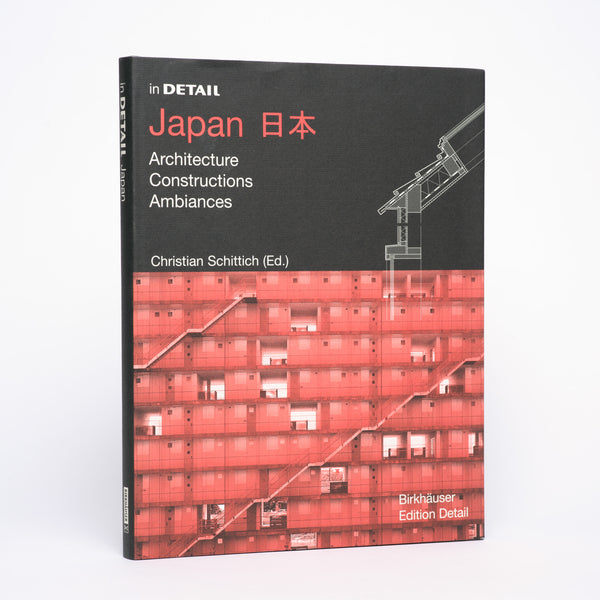 In Detail - Japan: Architecture, Constructions, Ambiances - Schittich, Christian (editor)