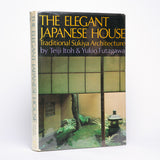 The Elegant Japanese House: Traditional Sukiya Architecture - Itoh, Teiji; Futagawa, Yukio (photographs)