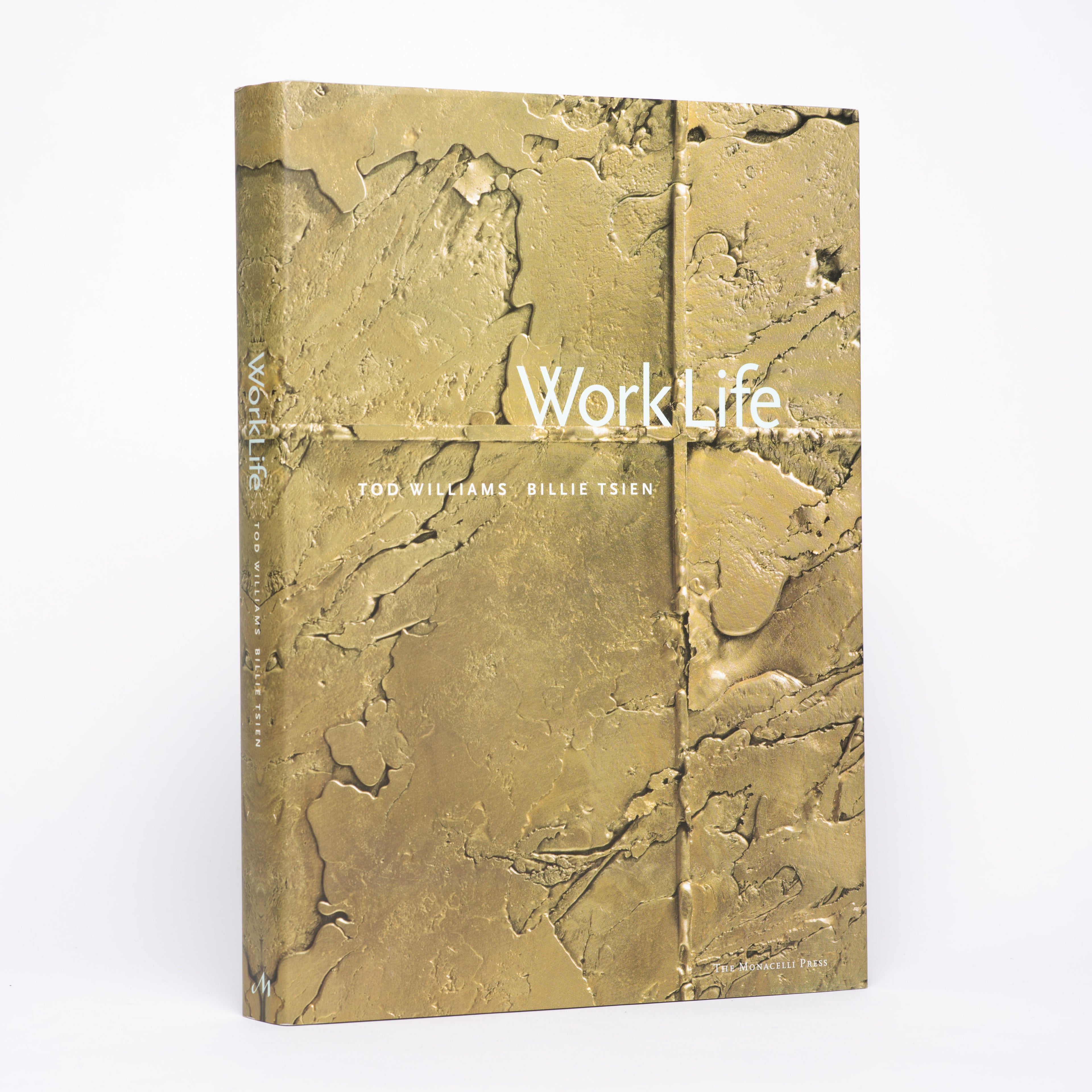 Work Life - Moran, Michael (photographs); Arnold, Hadley; Tsien, Billie; Williams, Tod