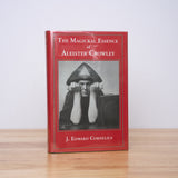 Cornelius, J. Edward - The Magickal Essence of Aleister Crowley