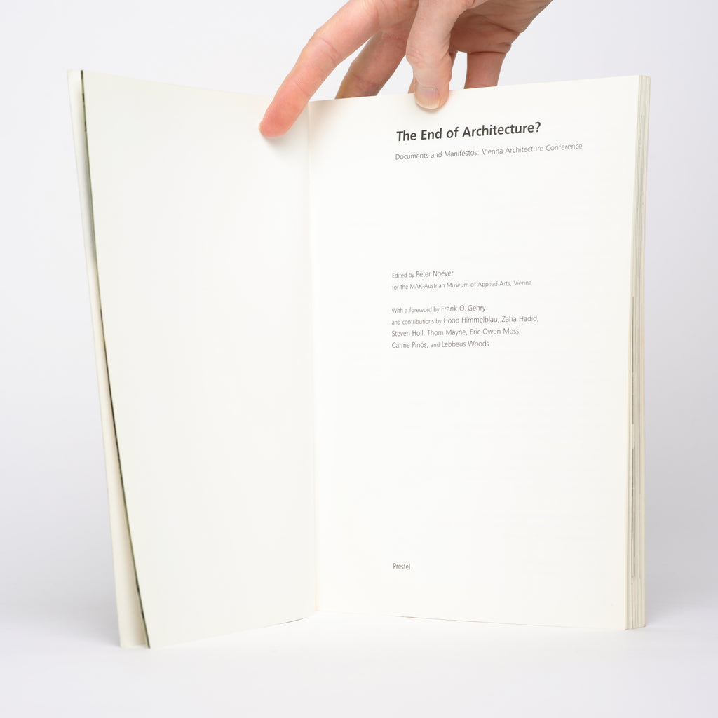 The End of Architecture?: Documents and Manifestos (Vienna Architecture Conference) - Gehry, Frank (foreword); Noever, Peter (editor)