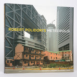 Robert Polidori's Metropolis - Polidori, Robert; Pedersen, Martin C.; Lappin, Criswell
