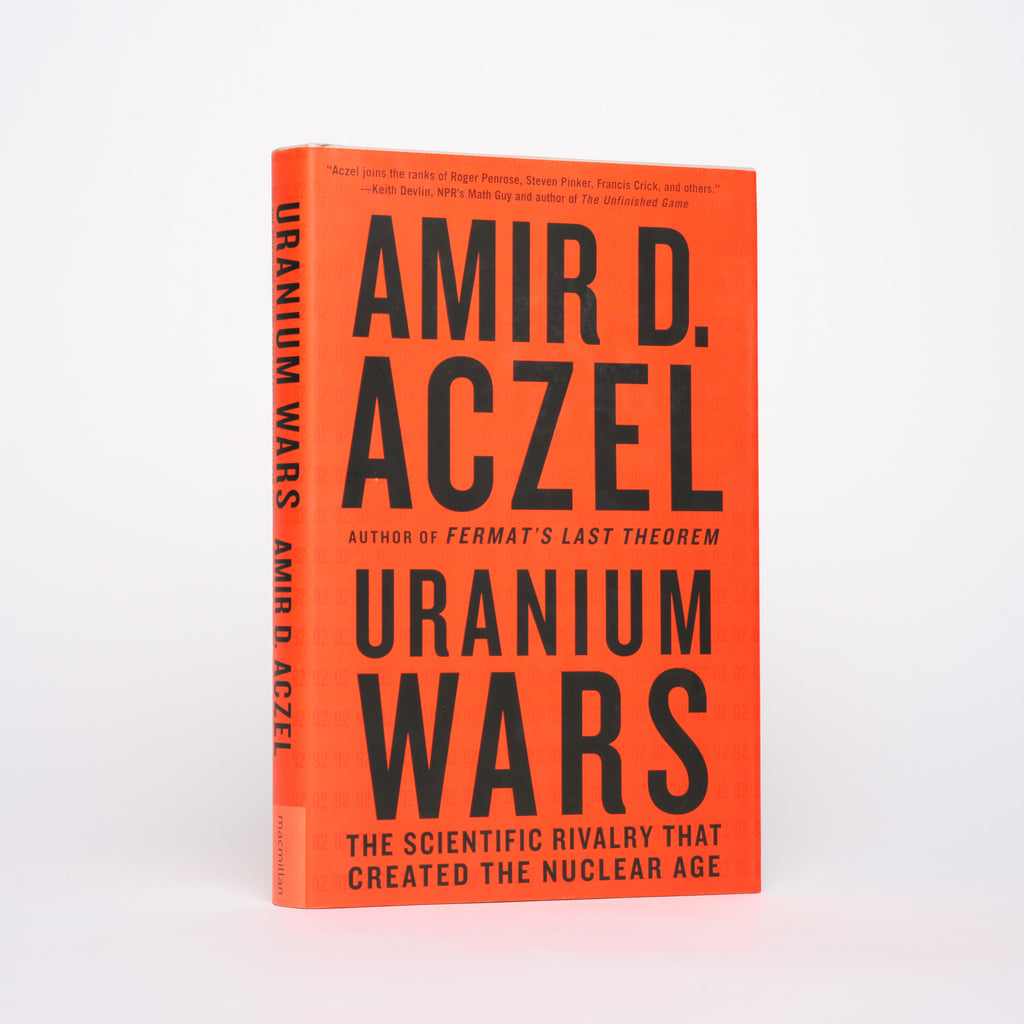 Uranium Wars: The Scientific Rivalry that Created the Nuclear Age - Aczel, Amir D.