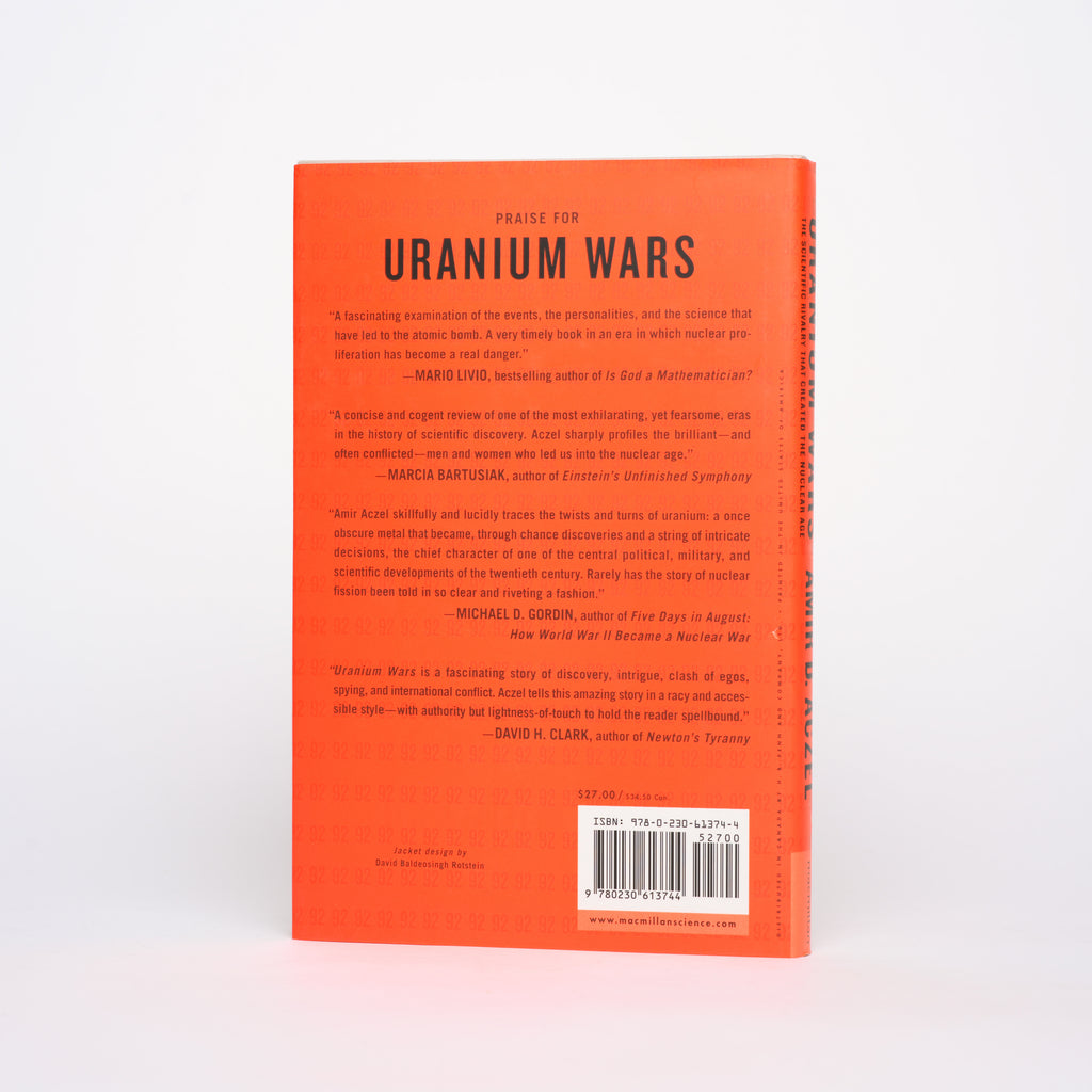 Uranium Wars: The Scientific Rivalry that Created the Nuclear Age - Aczel, Amir D.