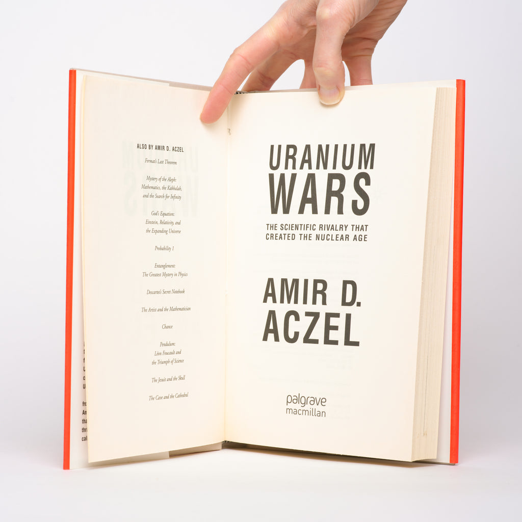 Uranium Wars: The Scientific Rivalry that Created the Nuclear Age - Aczel, Amir D.
