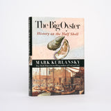 The Big Oyster: History on the Half Shell - Kurlansky, Mark