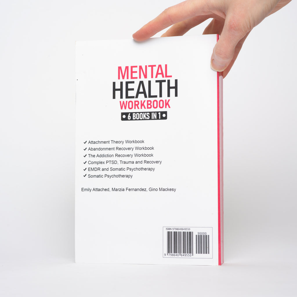 Mental Health Workbook: 6 Books in 1 (The Attachment Theory; Abandonment Anxiety; Depression in Relationships; Addiction Recovery, Complex PTSD, Trauma, CBT Therapy, EMDR and Somatic Psychotherapy) - Attached, Emily; Fernandez, Marzia; Mackesy, Gino