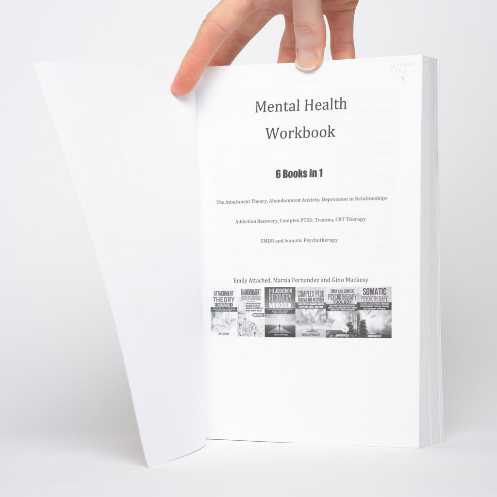Mental Health Workbook: 6 Books in 1 (The Attachment Theory; Abandonment Anxiety; Depression in Relationships; Addiction Recovery, Complex PTSD, Trauma, CBT Therapy, EMDR and Somatic Psychotherapy) - Attached, Emily; Fernandez, Marzia; Mackesy, Gino