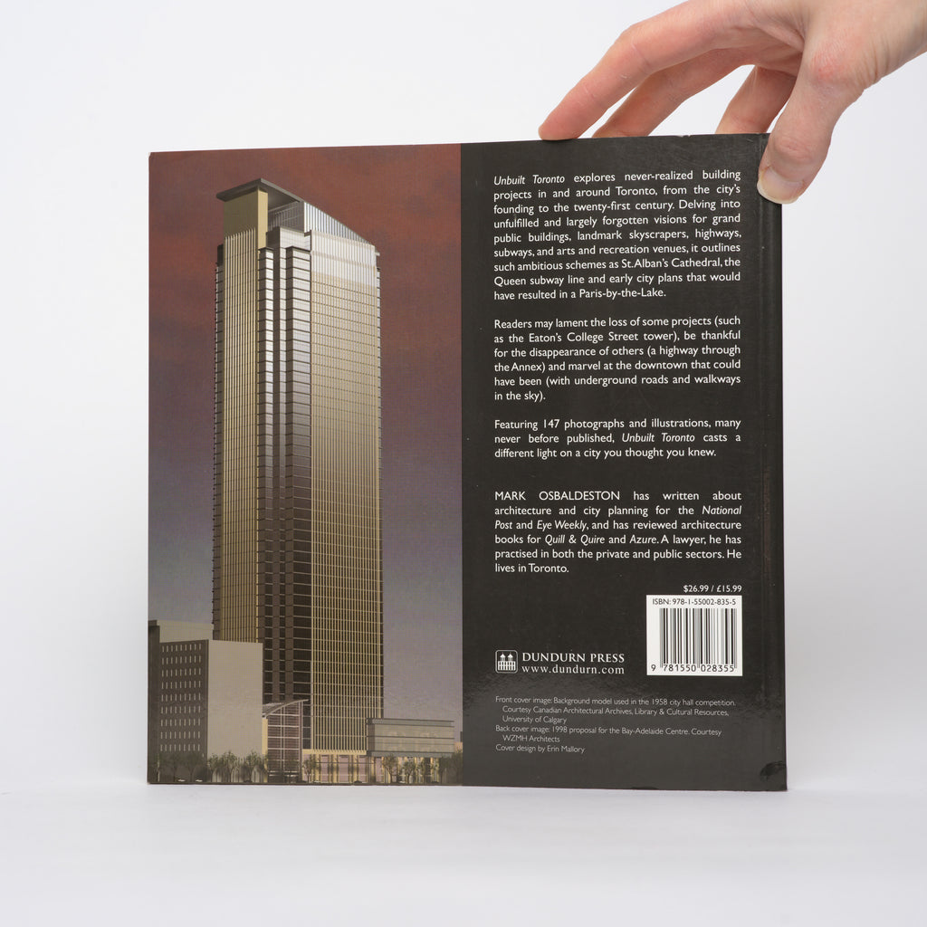 Unbuilt Toronto: A History of the City That Might Have Been - Osbaldeston, Mark