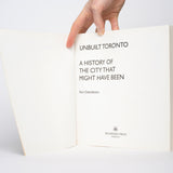 Unbuilt Toronto: A History of the City That Might Have Been - Osbaldeston, Mark