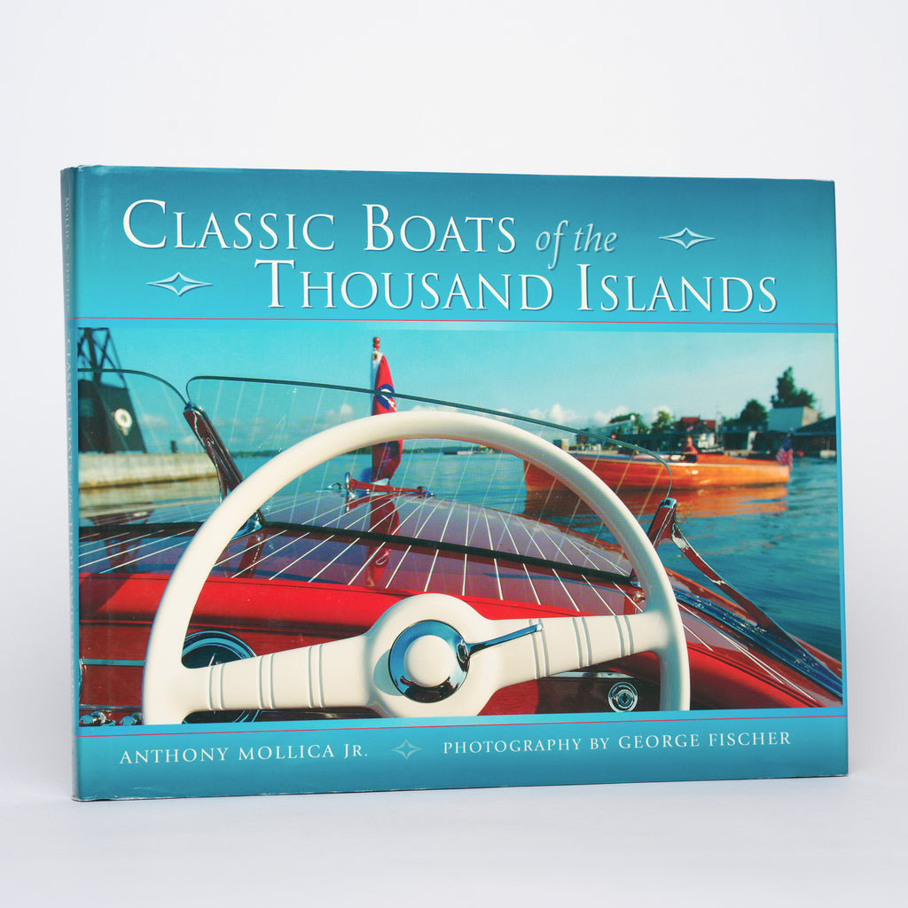 Classic Boats of the Thousand Islands - Mollica, Anthony; Fischer, George (photographs)