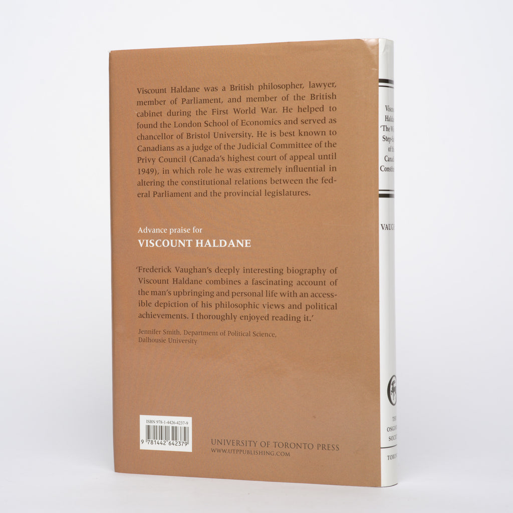 Viscount Haldane: 'The Wicked Step-father of the Canadian Constitution' (Osgoode Society for Canadian Legal History) - Vaughan, Frederick
