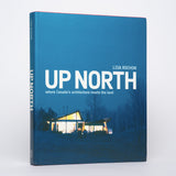 Up North: Where Canada's Architecture Meets the Land - Rochon, Lisa
