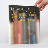 Logotopia: The Library in Architecture, Art and the Imagination - Hastings, Sascha; Bissonnette, Lise; Bradbury, Ray; Manguel, Alberto
