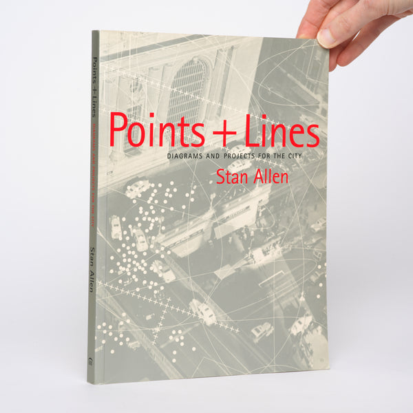 Points and Lines: Diagrams and Projects for the City - Allen, Stan
