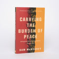 Carrying the Burden of Peace: Reimagining Indigenous Masculinities Through Story - McKegney, Sam