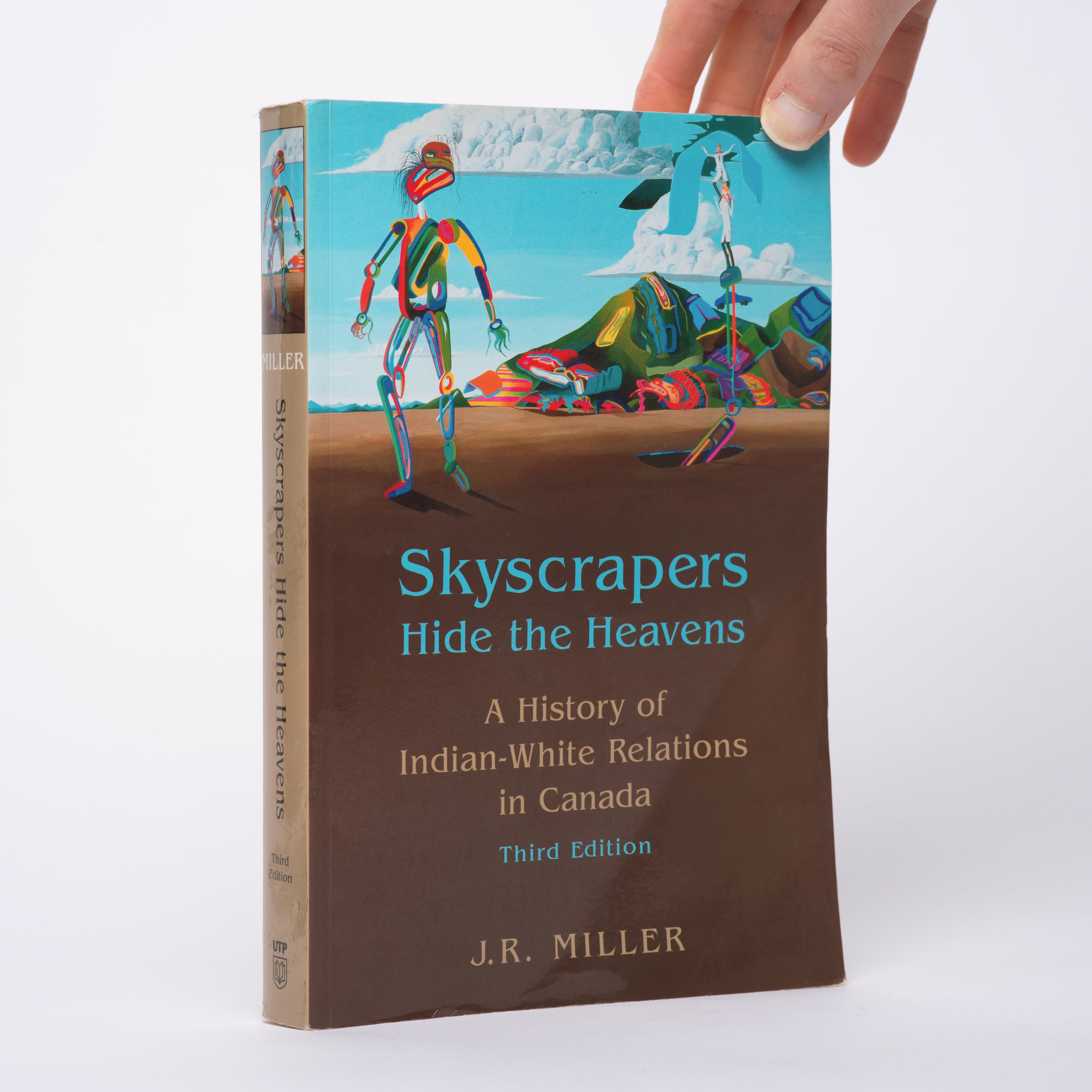 Skyscrapers Hide the Heavens: A History of Indian-White Relations in Canada (Third Edition) - Miller, J. R.