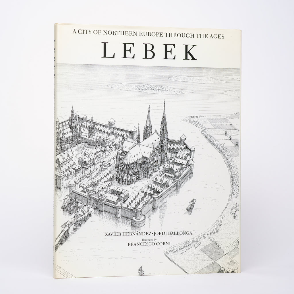 Lebek: A City of Northern Europe Through the Ages - Hernandez, Xavier; Ballonga, Jordi; Corni, Francesco (illustrator); Leverich, Kathleen (translator)