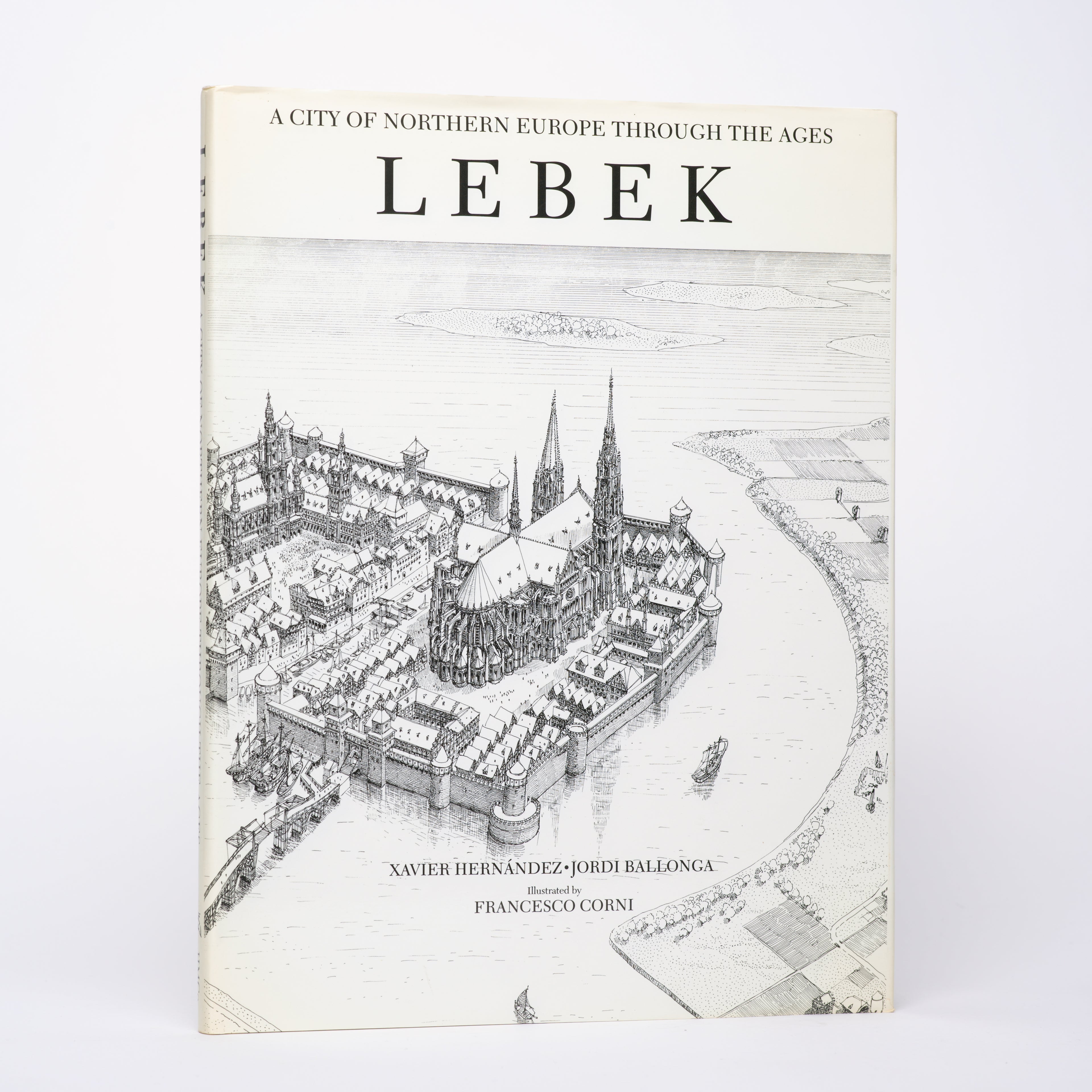 Lebek: A City of Northern Europe Through the Ages - Hernandez, Xavier; Ballonga, Jordi; Corni, Francesco (illustrator); Leverich, Kathleen (translator)