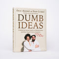 Dumb Ideas: A Behind-the-Scenes Exposé on Making Pranks and Other Stupid Creative Endeavors (and How You Can Also Too!) - Andre, Eric; Curry, Dan