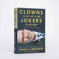 Clowns to the Left of Me, Jokers to the Right: American Life in Columns - Smerconish, Michael A.; Axelrod, David (foreword)