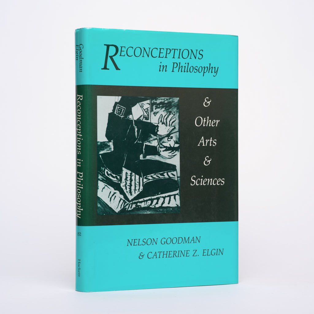 Reconceptions in Philosophy and Other Arts and Sciences (Hackett Readings in Philosophy) - Goodman, Nelson; Elgin, Catherine Z.