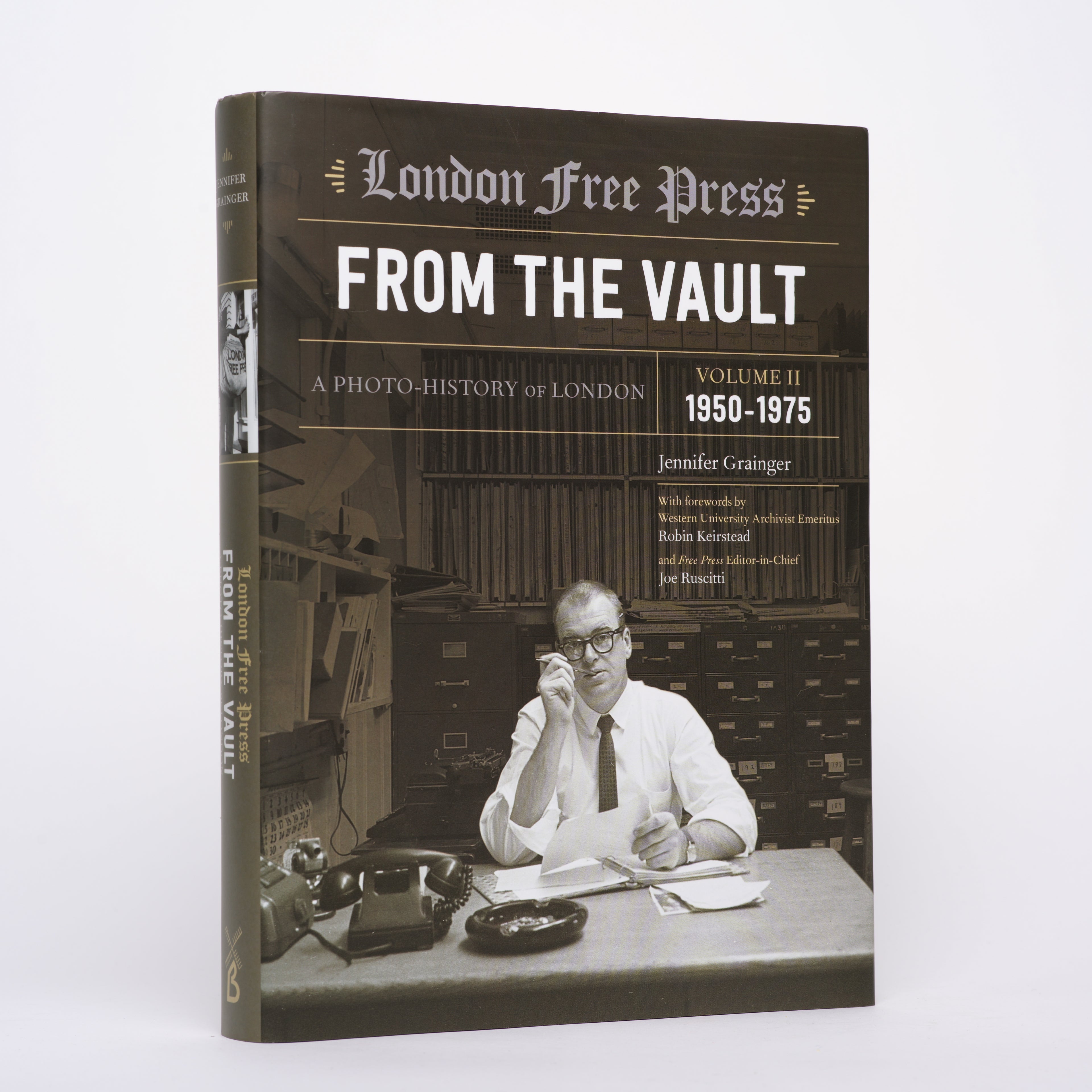 London Free Press: From the Vault, Vol. 2: 1950-1975 - A Photo History of London - Grainger, Jennifer; Keirstead, Robin (foreword); Ruscitti, Joe (foreword)