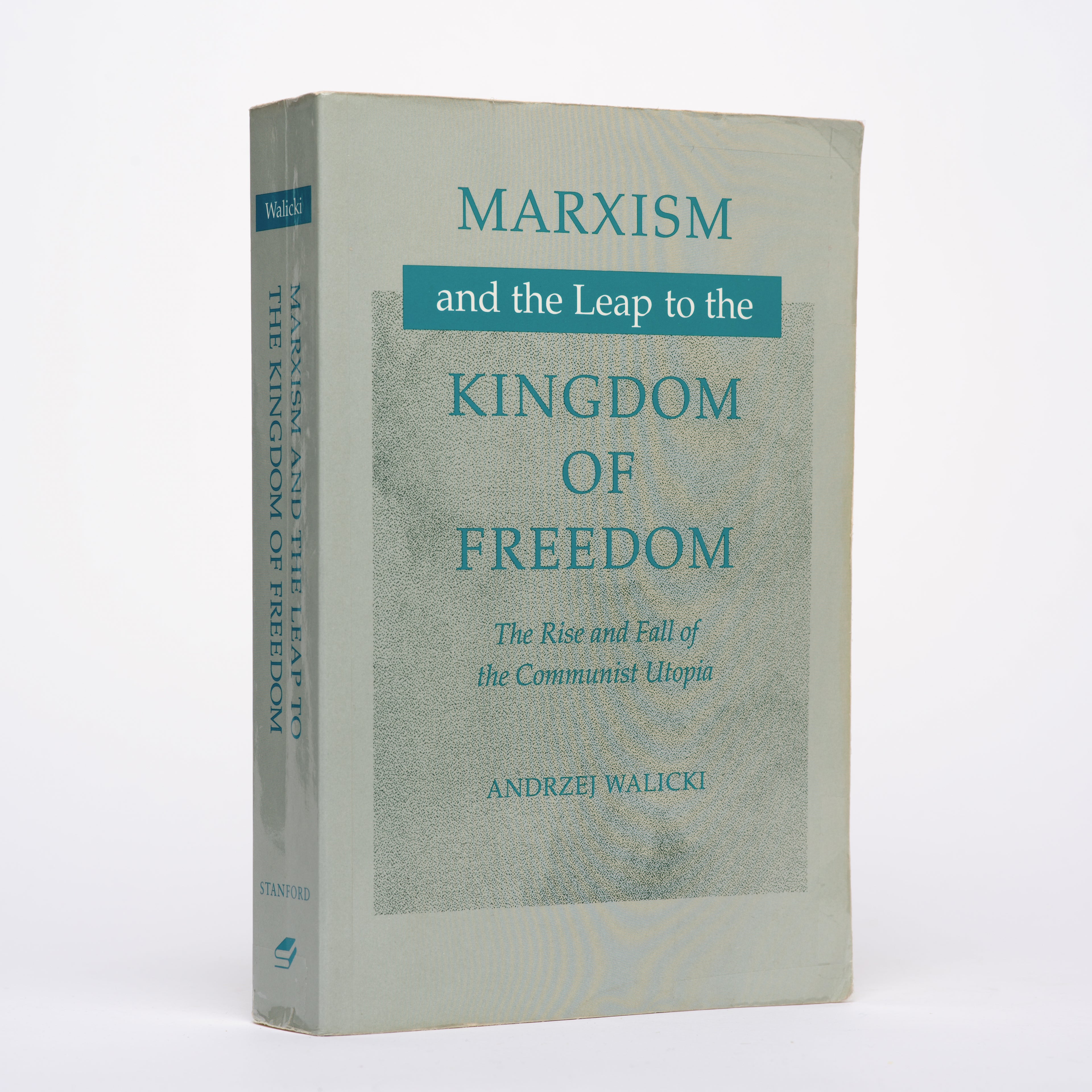 Marxism and the Leap to the Kingdom of Freedom: The Rise and Fall of the Communist Utopia - Walicki, Andrzej