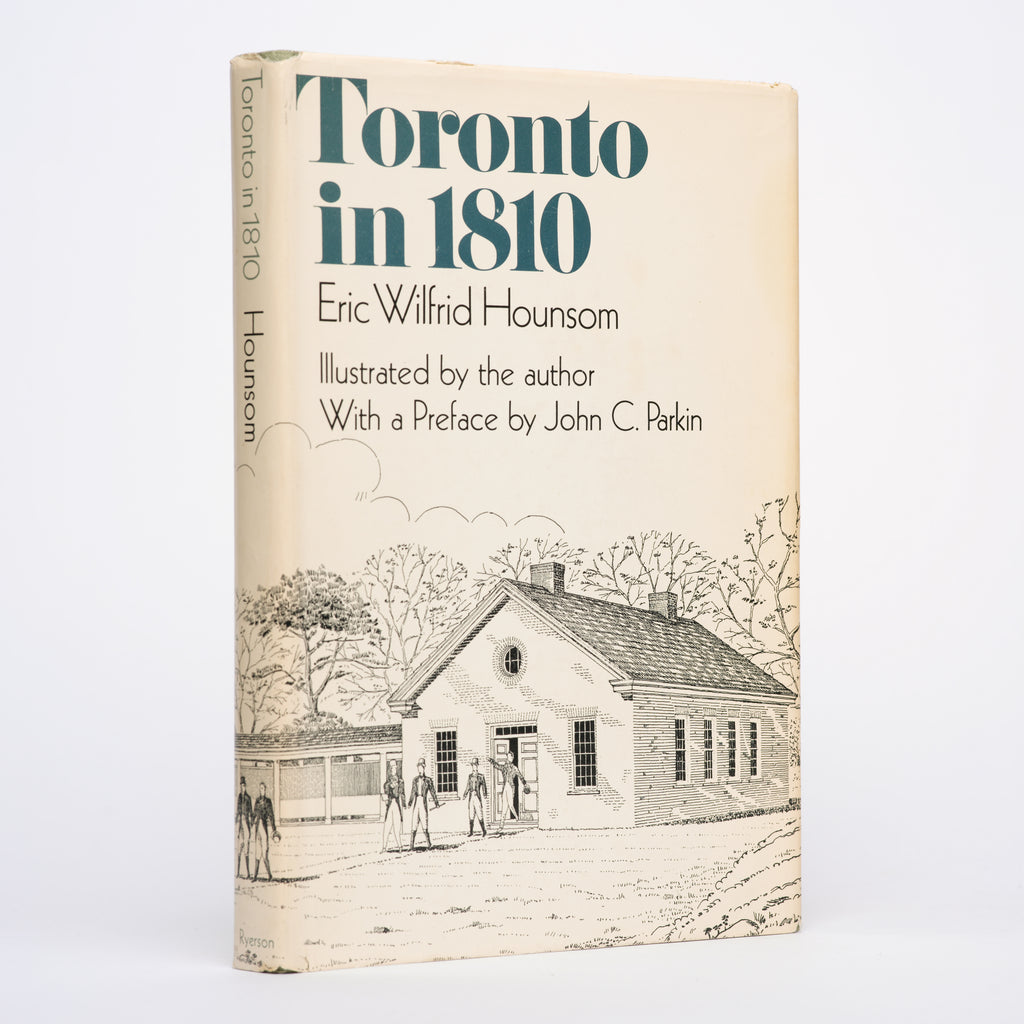 Toronto in 1810 - Hounsom, Eric Wilfrid; Parkin, John C. (preface)