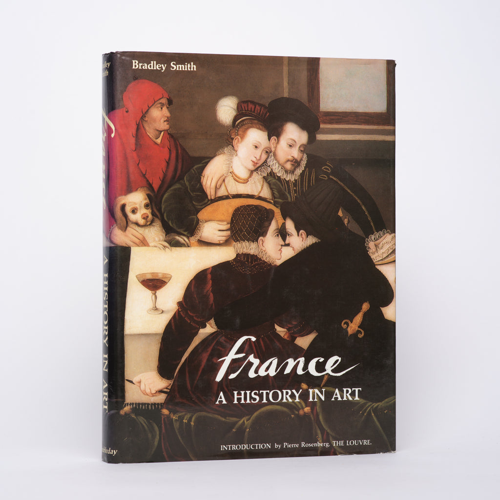 France: A History in Art - Smith, Bradley; Rosenberg, Pierre