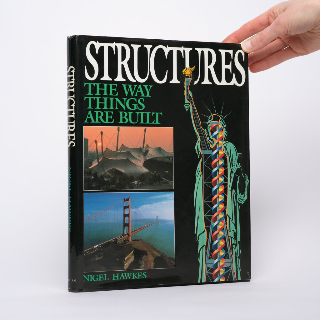 Structures: The Way Things Are Built - Hawkes, Nigel