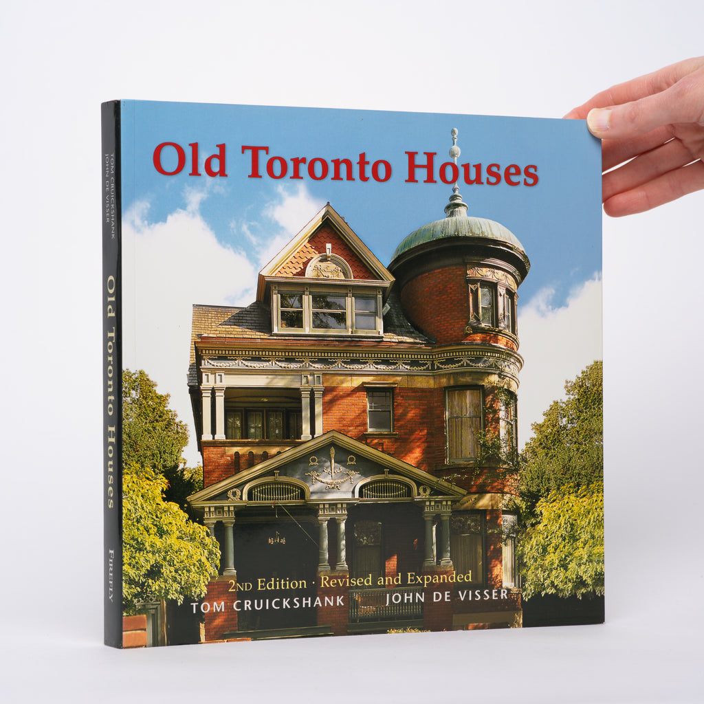 Old Toronto Houses (2nd Edition, Revised and Expanded) - Cruickshank, Tom; De Visser, John (Copy)