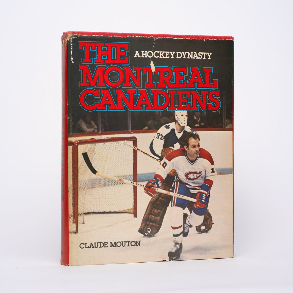 The Montreal Canadiens: A Hockey Dynasty [SIGNED by Guy LaFleur, Jean Beliveau, Ken Dryden, Larry Robinson, and Danny Gallivan] - Mouton, Claude