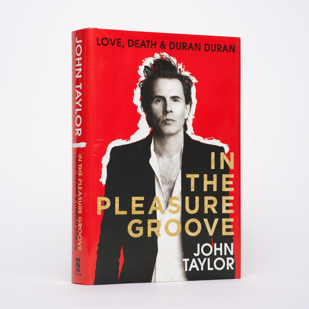 In the Pleasure Groove: Love, Death & Duran Duran - Taylor, John; Sykes, Tom