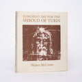 Judgment Day for the Shroud of Turin - McCrone, Walter C.