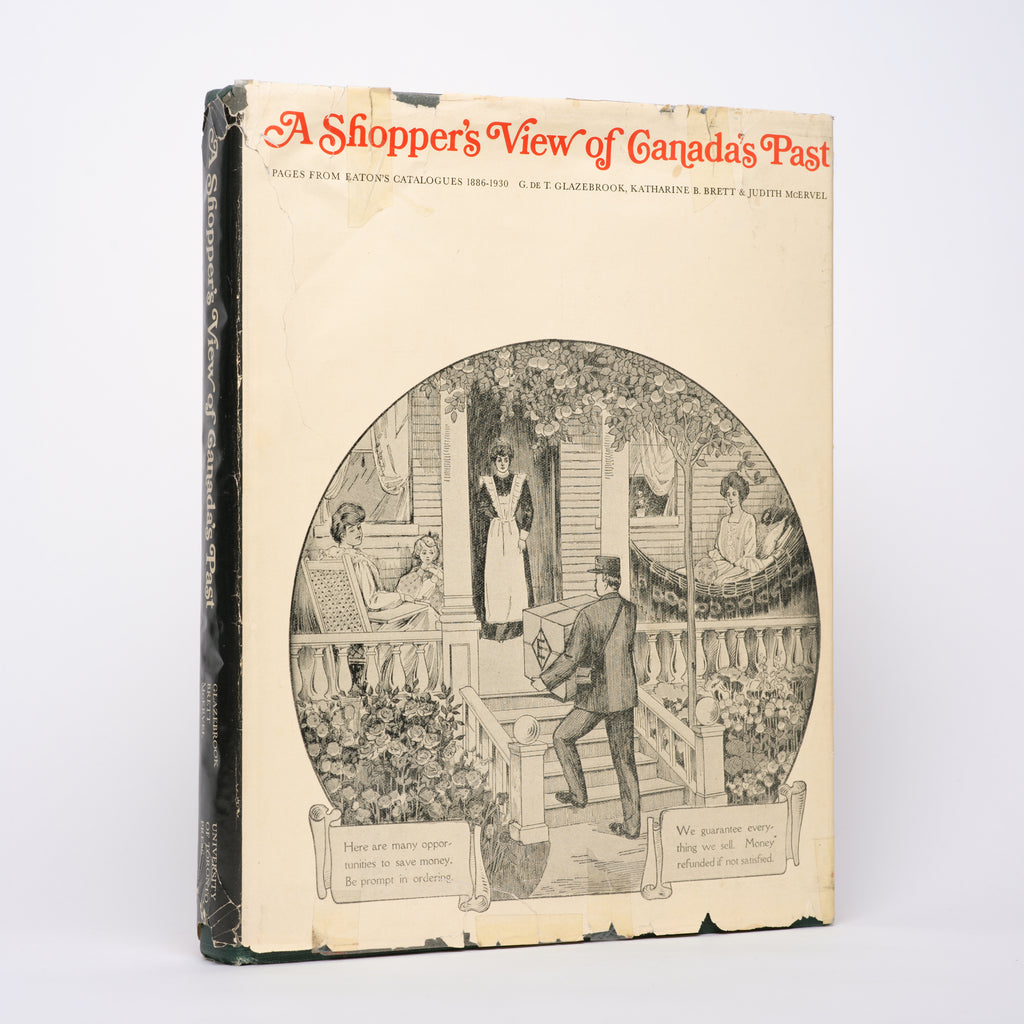 A Shopper's View of Canada's Past: Pages from the Eaton's Catalogues 1886-1930 - Glazebrook, G. de T.; Brett, Katherine B.; McErvel, Judith