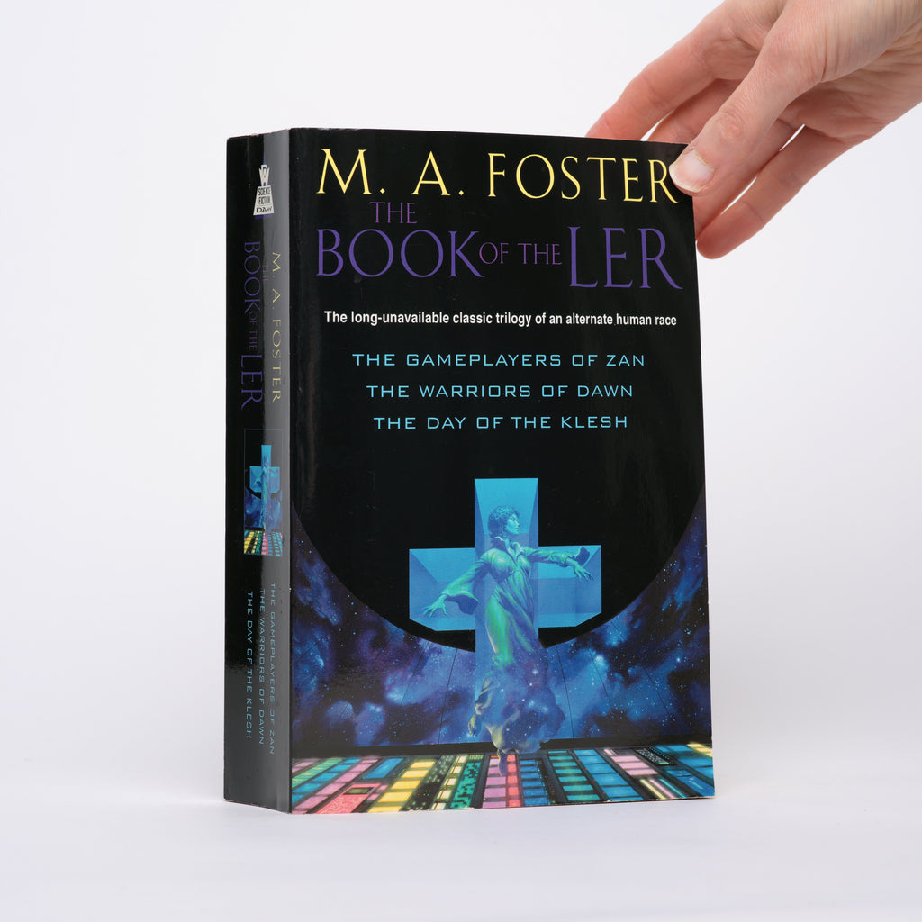 The Book of the Ler: The Gameplayers of Zan; The Warriors of Dawn; The Day of the Clesh - Foster, M. A.
