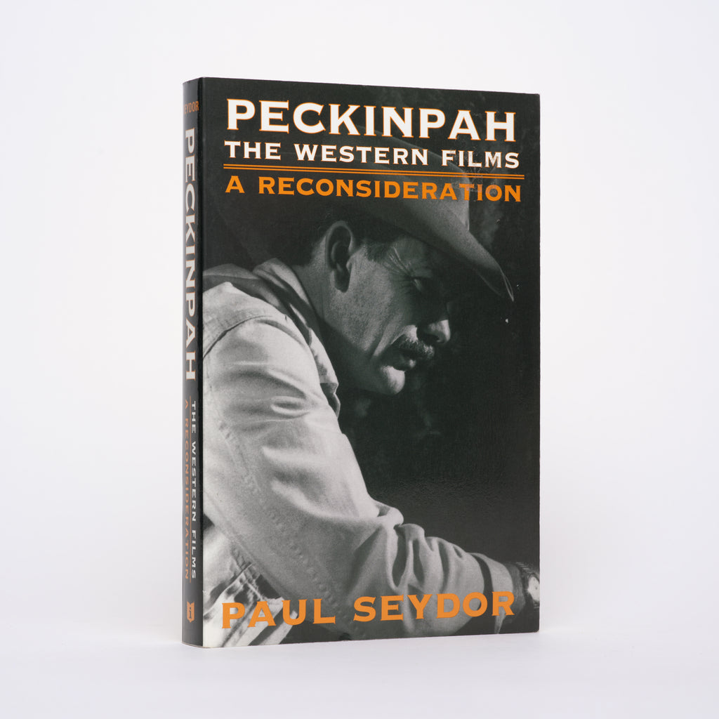 Peckinpah: The Western Films - A Reconsideration - Seydor, Paul