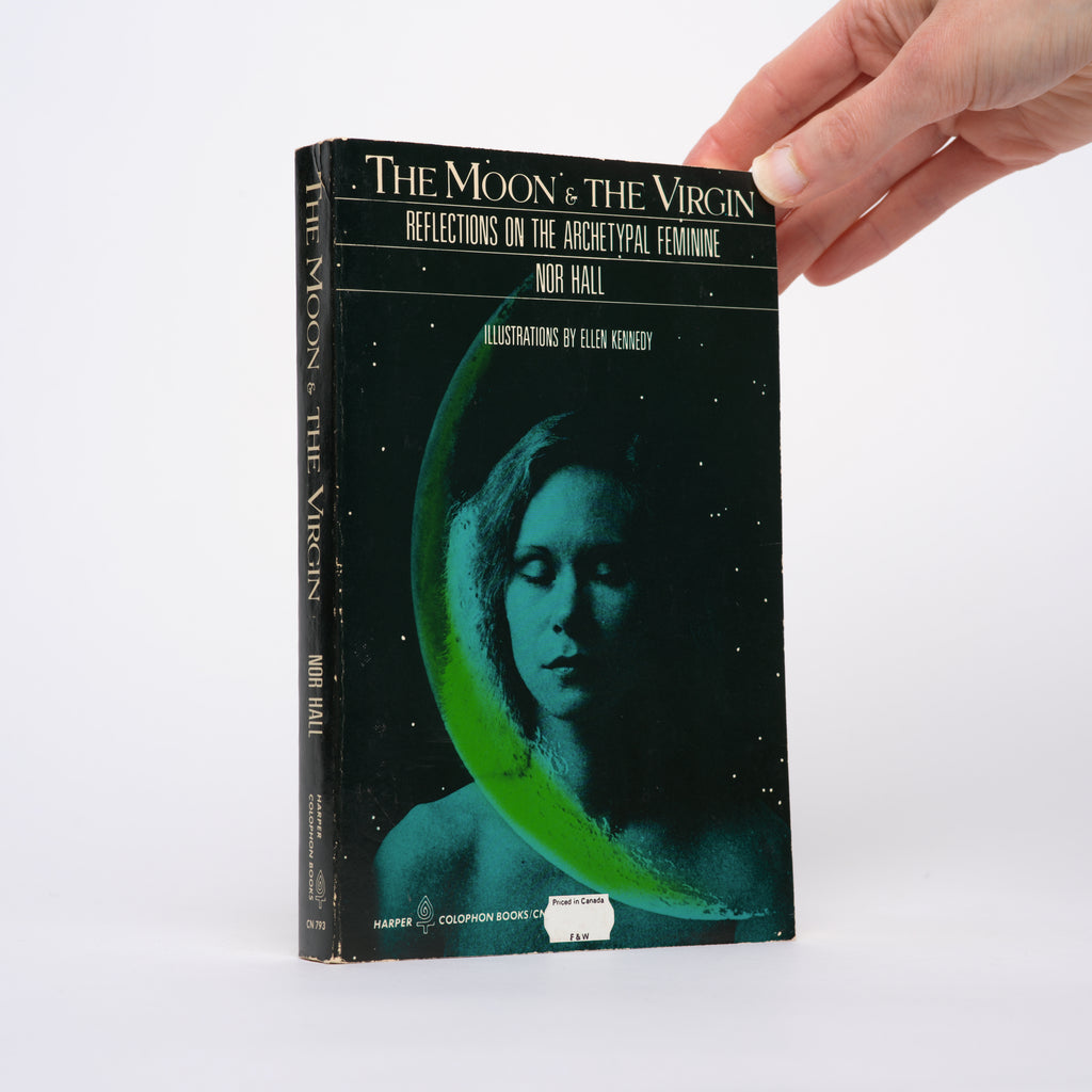 The Moon & the Virgin: Reflections on the Archetypal Feminine - Hall, Nor; Kennedy, Ellen (illustrator)