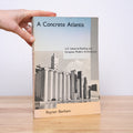 A Concrete Atlantis: U.S. Industrial Building and European Modern Architecture - Banham, Reyner