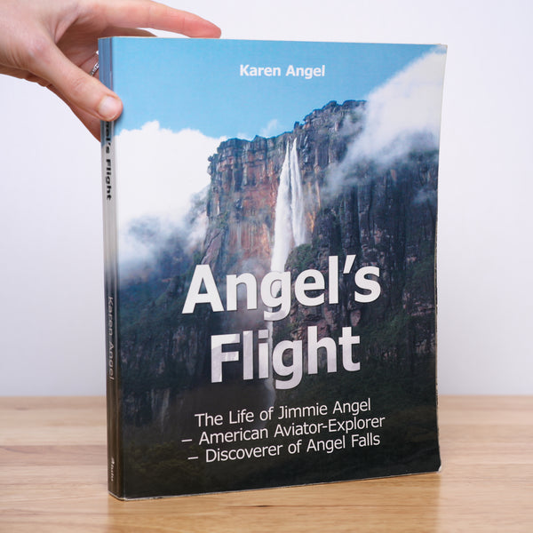 Angel, Karen - Angel's Flight: The Life of Jimmie Angel - American Aviator-Explorer - Discoverer of Angel Falls