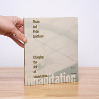 Smithson, Alison; Smithson, Peter - Changing the Art of Inhabitation