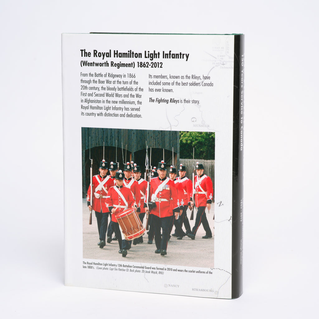 The Fighting Rileys: 150 Years of Service: The History of The Hamilton Light Infantry (Wentworth Regiment) 1862-2012 - Whitaker, Shelagh