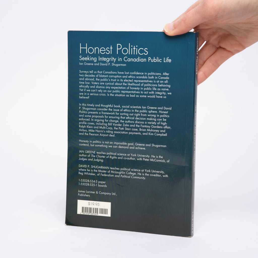 Honest Politics: Seeking Integrity in Canadian Political Life - Greene, Ian; Shugarman, David P.
