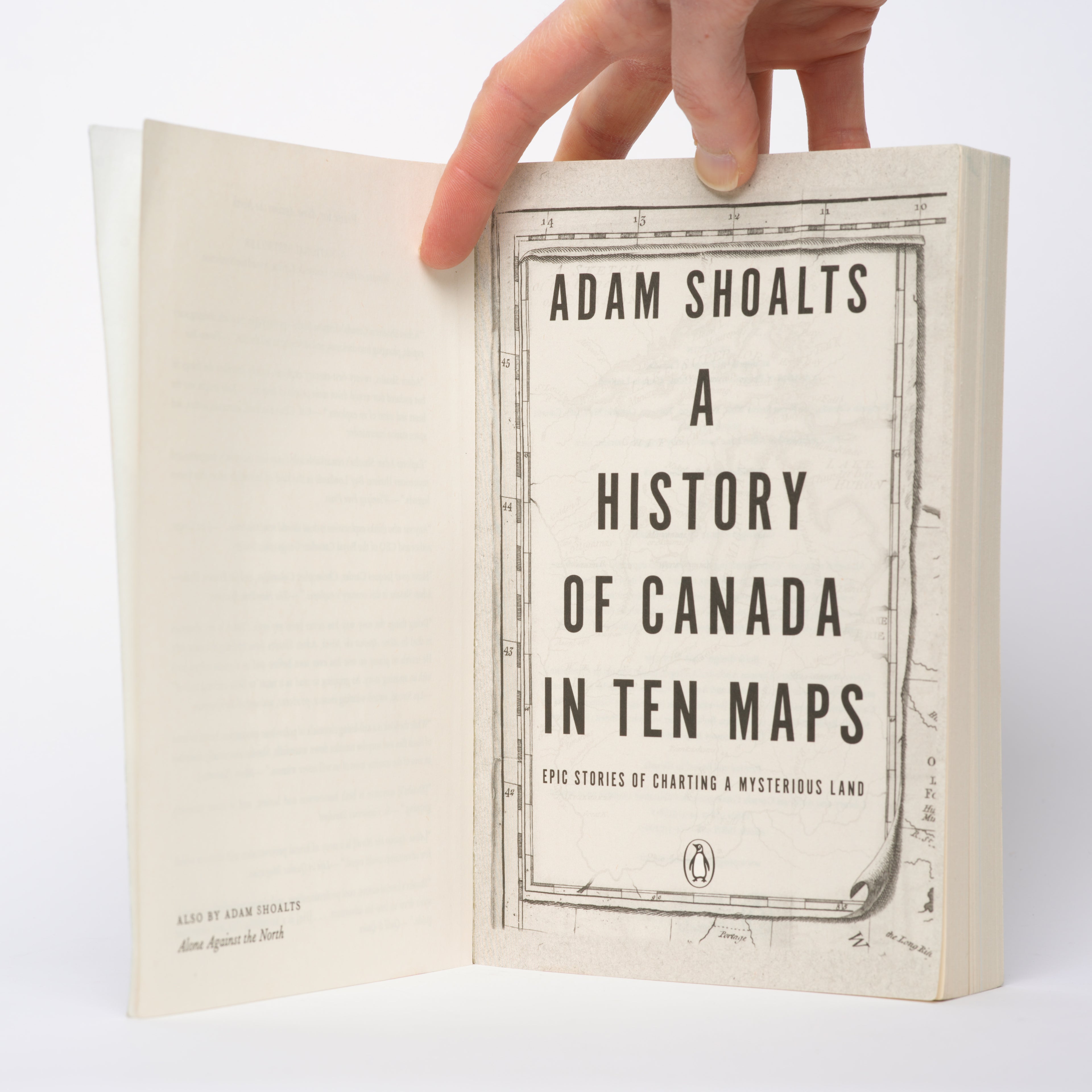 A History of Canada in Ten Maps: Epic Stories of Charting a Mysterious Land - Shoalts, Adam