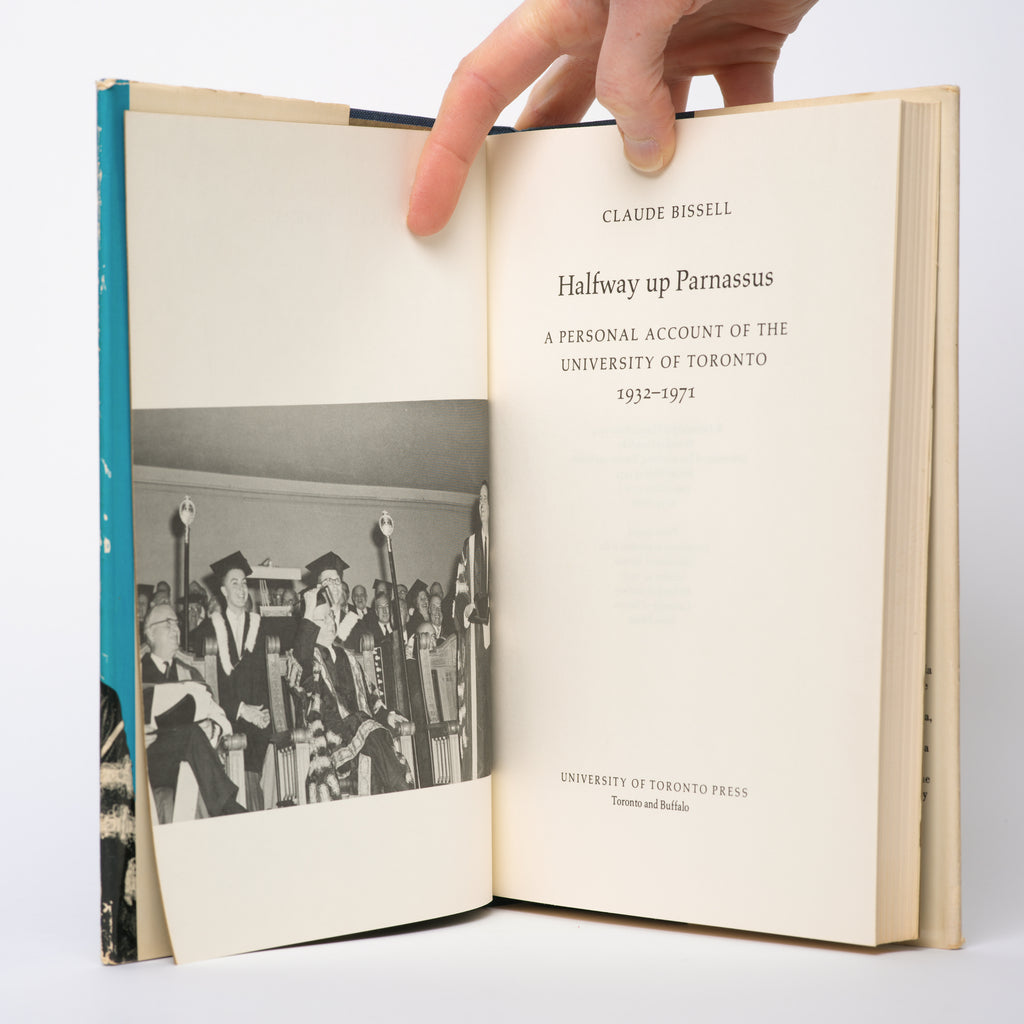Halfway up Parnassus: A Personal Account of the University of Toronto, 1932-1971 - Bissell, Claude Thomas
