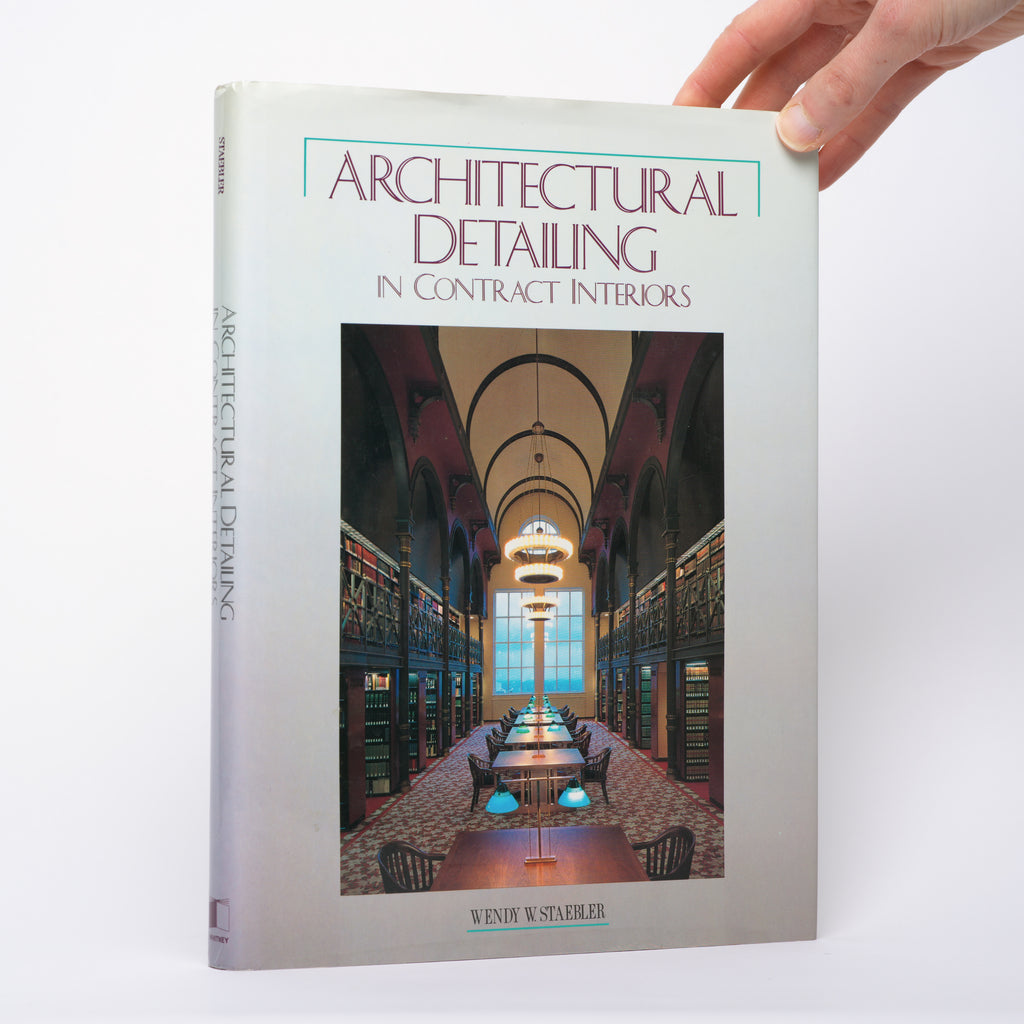 Architectural Detailing in Contract Interiors - Staebler, Wendy W.