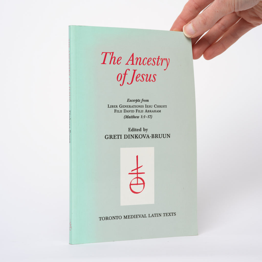 The Ancestry of Jesus (Toronto Medieval Latin Texts) - Dinkova-Bruun, Greti (editor)