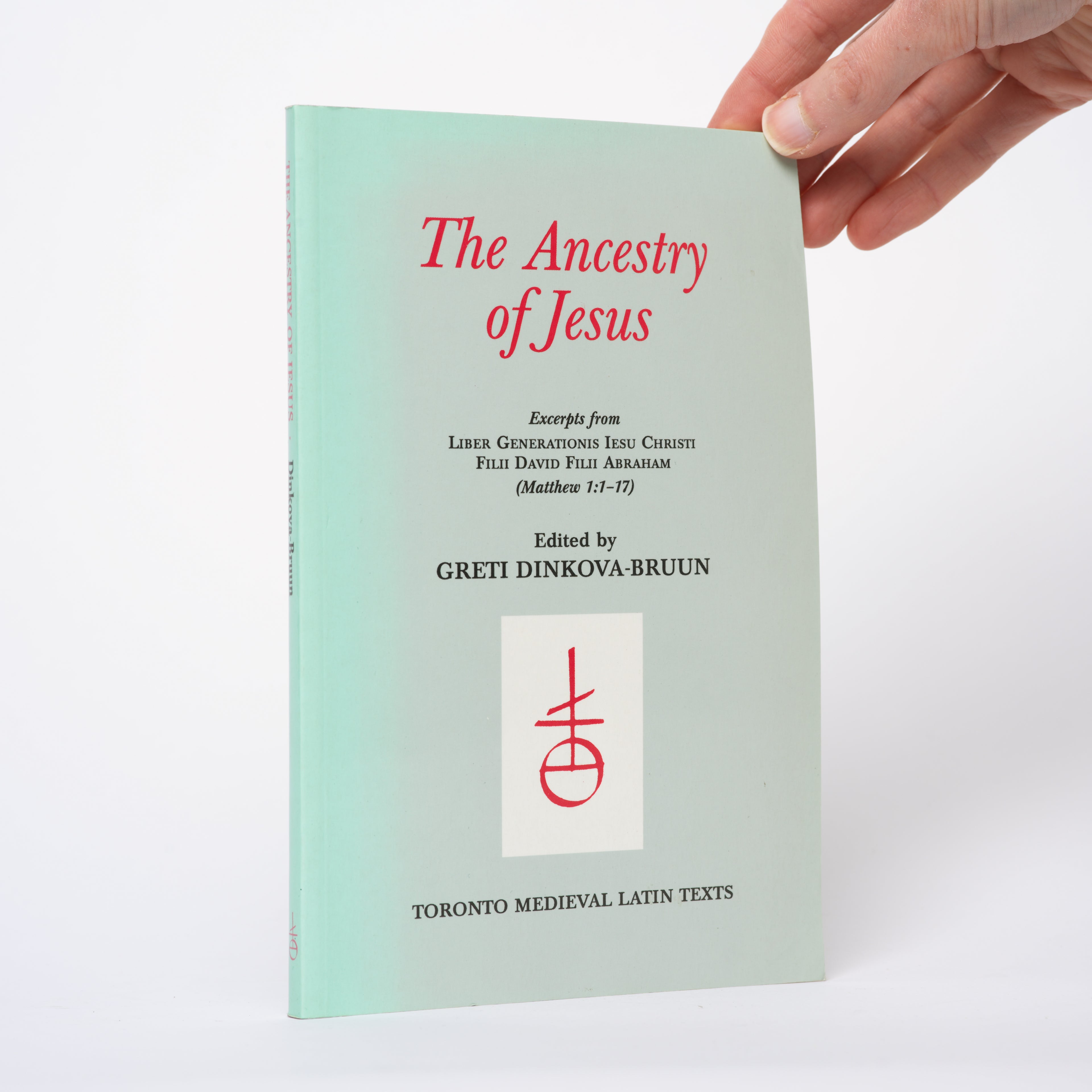 The Ancestry of Jesus (Toronto Medieval Latin Texts) - Dinkova-Bruun, Greti (editor)