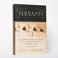 Servants: A Downstairs History of Britain from the Nineteenth Century to Modern Times - Lethbridge, Lucy